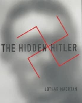 The Hidden Hitler by Lothar Machtan Hardback