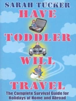 Have Toddler Will Travel by Sarah Tucker Paperback