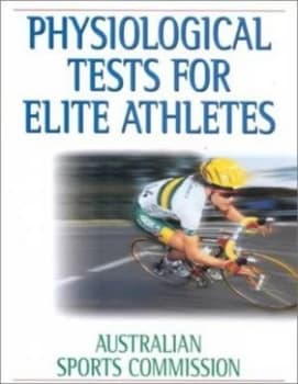 Physiological Tests for Elite Athletes by Christopher John Gore and Australian Sports Commission Hardback
