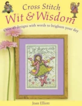 Cross Stitch Wit and Wisdom by Joan Elliott Hardback
