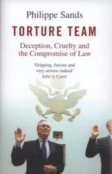 Torture Team by Philippe Sands Hardback