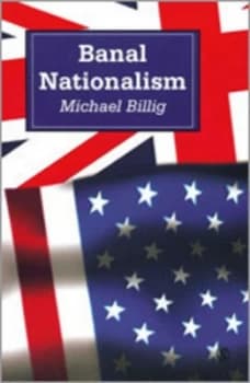 Banal Nationalism by Michael Billig Book