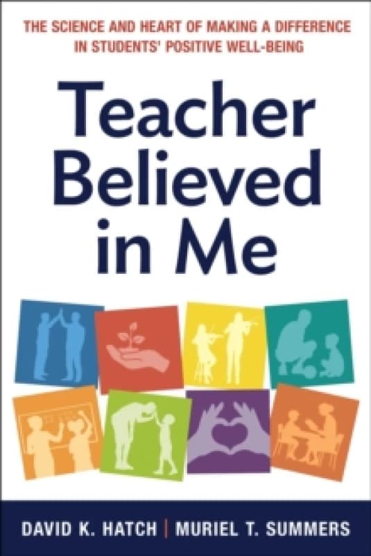 Teacher Believed in Me : The Science and Heart of Making a Difference in Students' Positive Well-Being Paperback / softback