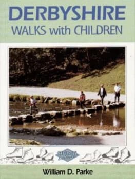 Derbyshire Walks with Children by William D Parke Paperback