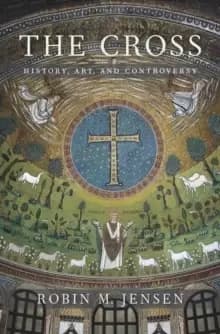 The Cross : History, Art, and Controversy