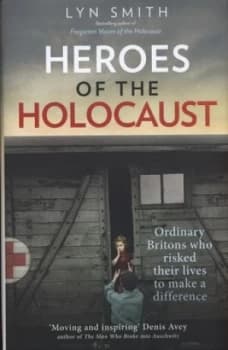 Heroes of the Holocaust by Lyn Smith Hardback