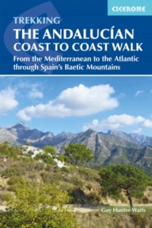 The Andalucian Coast to Coast Walk : From the Mediterranean to the Atlantic through the Baetic Mountains Paperback / softback