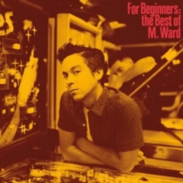 For Beginners: The Best of M. Ward Vinyl
