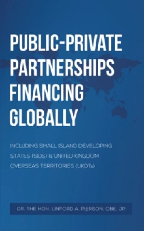 Public-Private Partnerships Financing Globally. Paperback. By Linford A Pierson Books