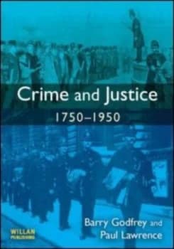 Crime and Justice 1750-1950 by Barry Godfrey Paperback