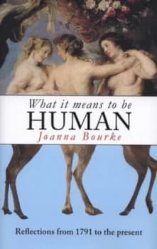 What It Means to Be Human by Joanna Bourke Hardback