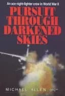 pursuit through darkened skies an ace night fighter crew in world war ii