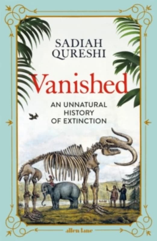 Vanished : An Unnatural History of Extinction Hardback