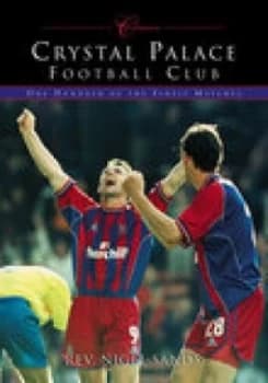 Crystal Palace Football Club by Nigel Sands Book
