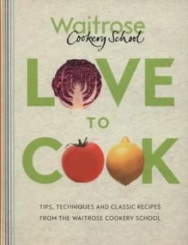 Love to Cook by Waitrose Cookery School Hardback