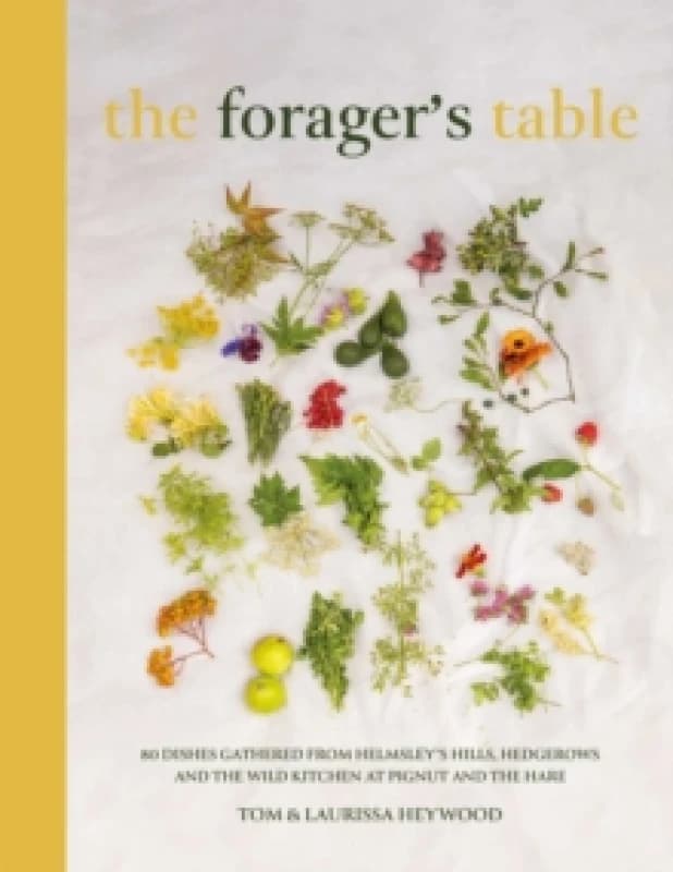 The Foragers Table : 80 seasonal recipes inspired by the Pignut & The Hare kitchen Hardback