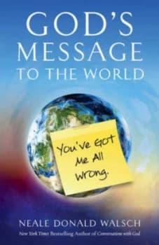 Gods message to the world by Neale Donald Walsch