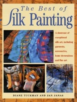 The Best of Silk Painting by Diane Tuckman and Jan Janas Hardback