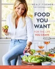 Food You Want : For the Life You Crave