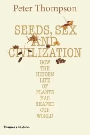 Seeds sex and civilization by Peter Thompson