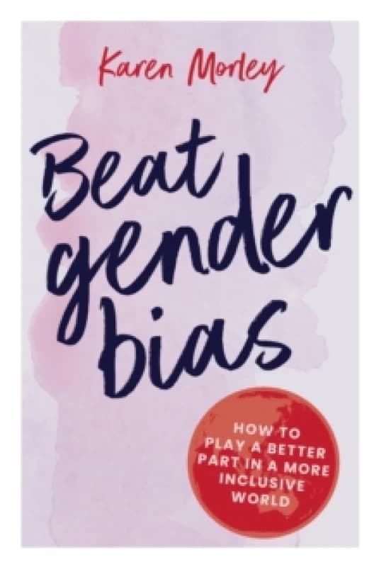 Beat Gender Bias. Paperback. By Karen Morley Books