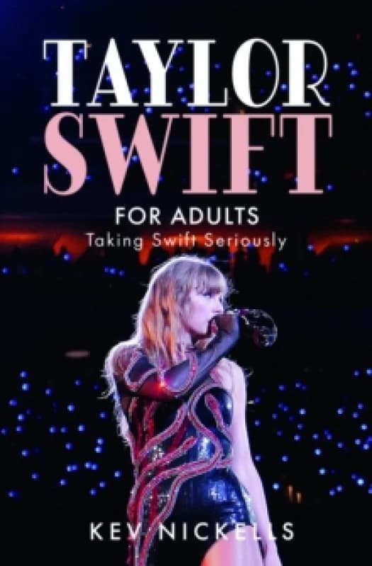 Taylor Swift for Adults : Taking Swift Seriously Hardback