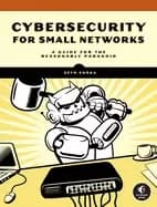 cybersecurity for small networks a no nonsense guide for the reasonably par