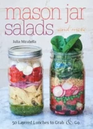 mason jar salads and more 50 layered lunches to grab and go