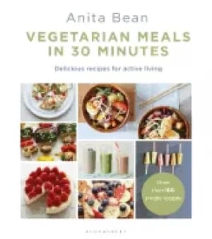 vegetarian meals in 30 minutes more than 100 delicious recipes for fitness