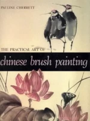 The practical art of Chinese brush painting by Pauline Cherrett