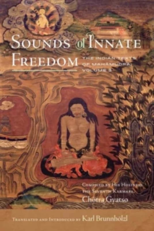 Sounds of Innate Freedom : The Indian Texts of Mahamudra, Volume 3 Hardback