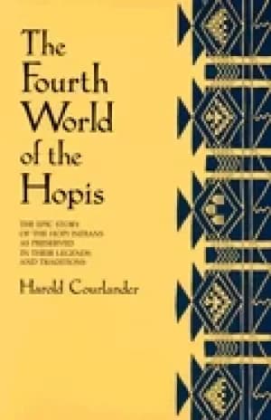 fourth world of the hopis the epic story of the hopi indians as preserved i