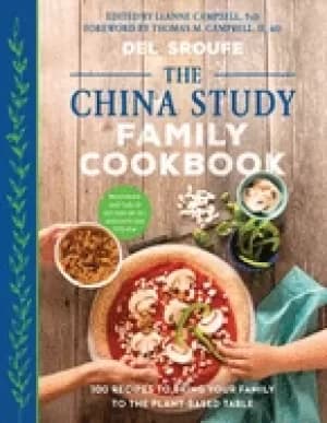 china study family cookbook 100 recipes to bring your family to the plant b