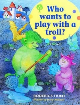 Who Wants to Play with a Troll by Roderick Hunt and Jenny Williams Paperback