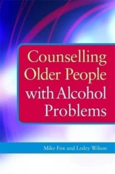 Counselling Older People with Alcohol Problems by Lesley Wilson Book
