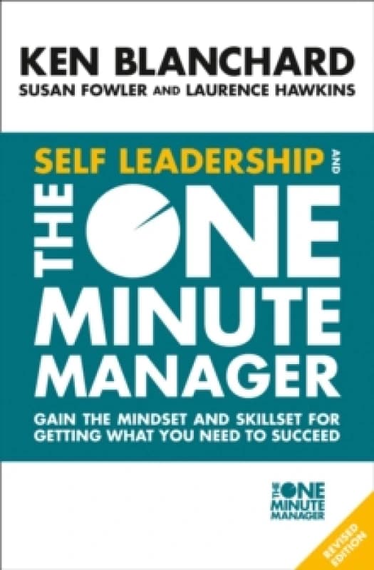 Self Leadership and the One Minute Manager : Gain the Mindset and Skillset for Getting What You Need to Succeed Paperback / softback