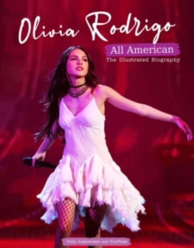 Olivia Rodrigo - All American : The Illustrated Biography Hardback