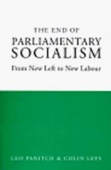The End of Parliamentary Socialism by Colin Leys Paperback