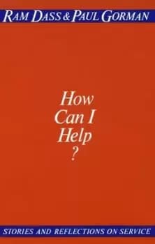 How can I help? by RAM Dass