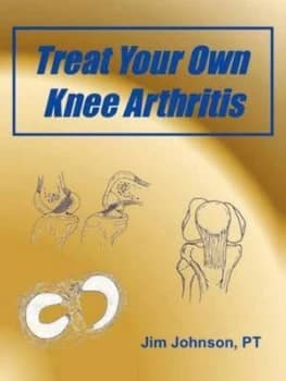 Treat Your Own Knee Arthritis by Pt Jim Johnson Paperback