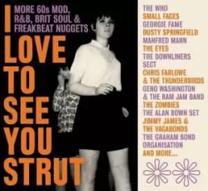 Various Artists - I Love to See You Strut: More '60s Mod, R&B, Brit Soul and Freakbeat Nuggets CD Album - Used