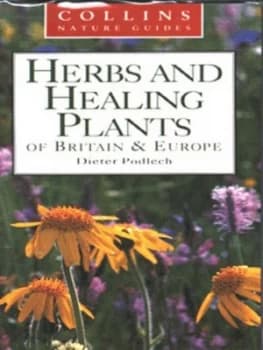 Herbs and Healing Plants of Britain and Europe by Dieter Podlech and Martin Walters Paperback