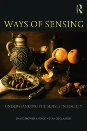 Ways of SensingUnderstanding the Senses In Society