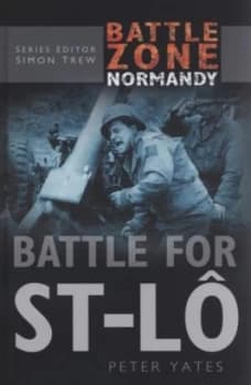 Battle for St-L by Peter Yates Hardback