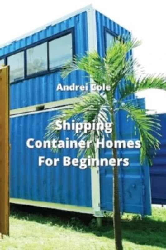 Shipping Container Homes For Beginners Paperback / softback