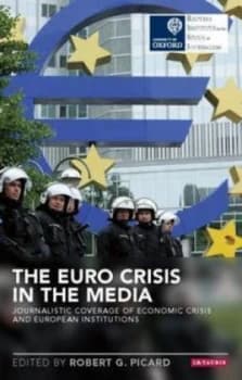 The Euro Crisis in the Media by Robert G Picard Paperback