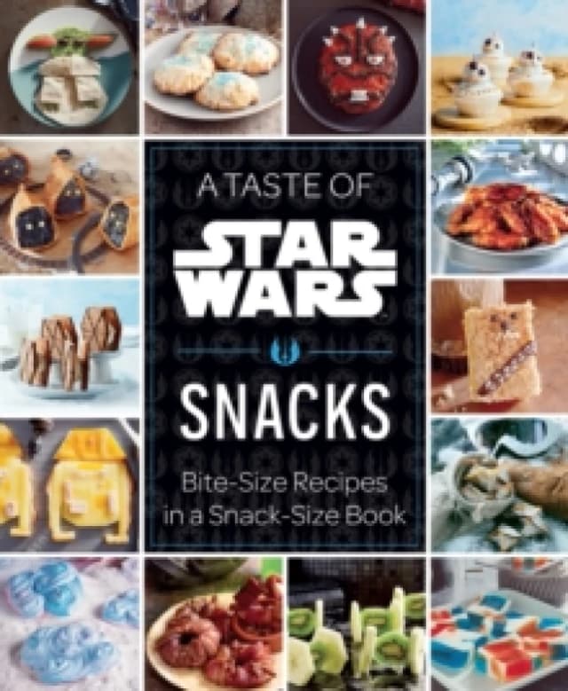 A Taste of Star Wars: Snacks : Bite-Size Recipes in a Snack-Size Book Hardback