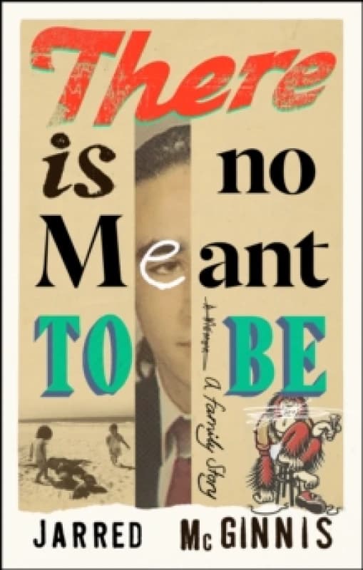 There Is No Meant to Be : A Family Story Hardback
