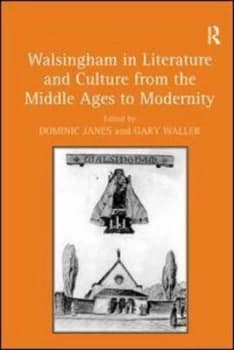 Walsingham in Literature and Culture from the Middle Ages to Modernity by Dominic Janes Hardback