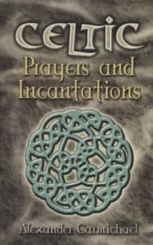 Celtic Prayers and Incantations by Alexander Carmichael Book